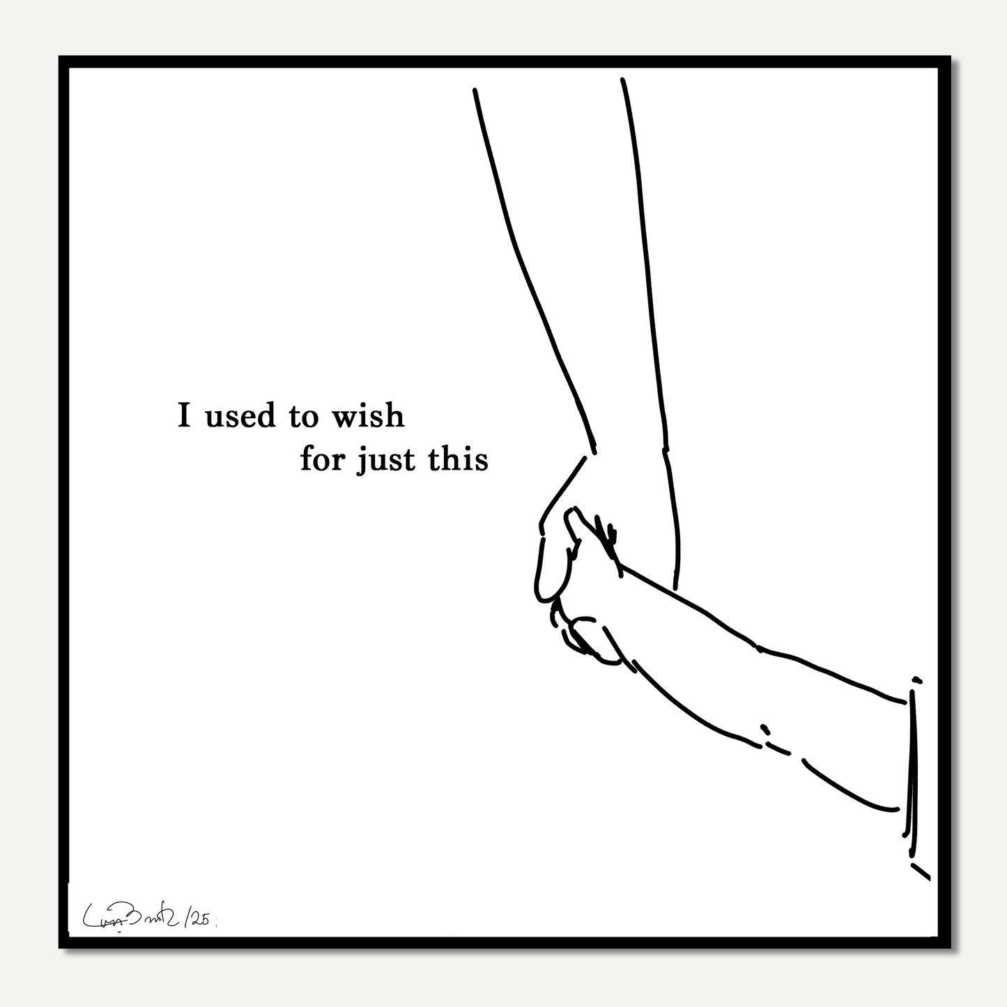 "I Used To Wish For Just This" (Hands) - Signed Art Print